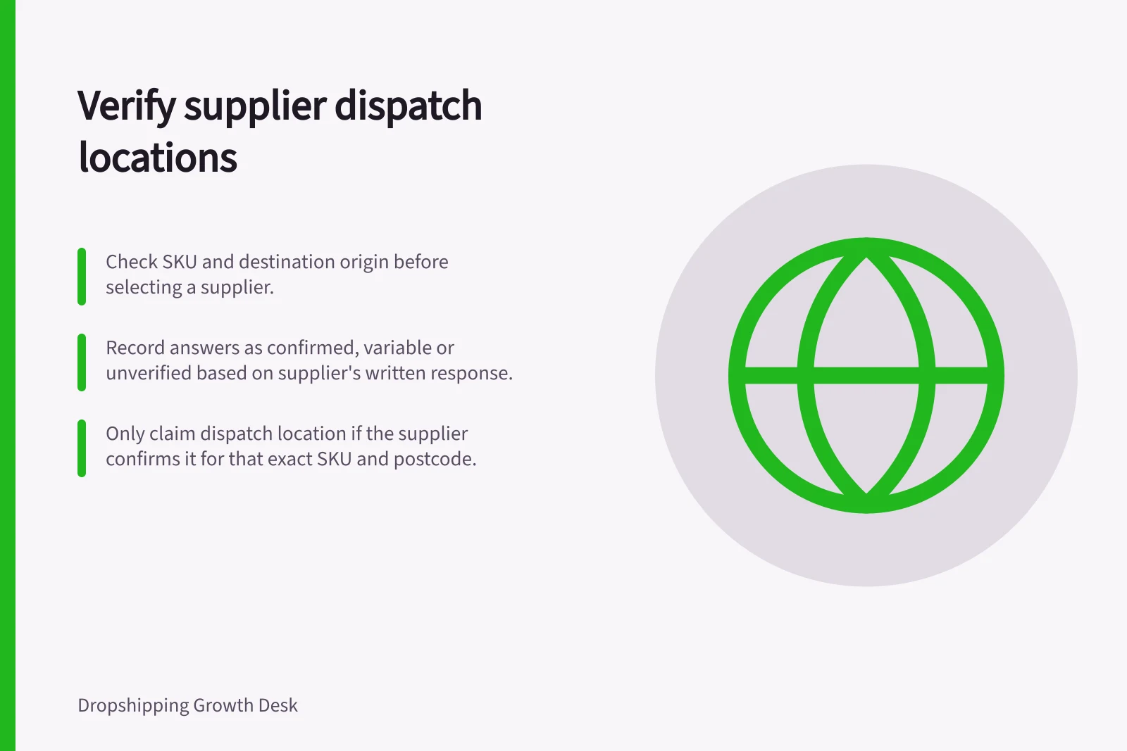 Verify supplier dispatch locations: Check SKU and destination origin before selecting a supplier.; Record answers as confirmed, variable or unverified based on supplier's written response.; Only claim dispatch location if the supplier confirms it for that exact SKU and postcode.