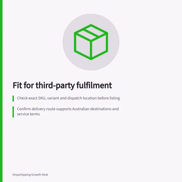 Fit for third-party fulfilment: Check exact SKU, variant and dispatch location before listing; Confirm delivery route supports Australian destinations and service terms; Verify product safety standards and remedy path under ACL. Choosing products that fit third-party fulfilment