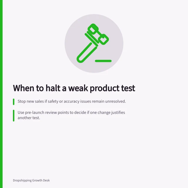 When to halt a weak product test: Stop new sales if safety or accuracy issues remain unresolved.; Use pre-launch review points to decide if one change justifies another test.; Money already spent is not a reason to keep investing. Deciding when to stop a weak product test