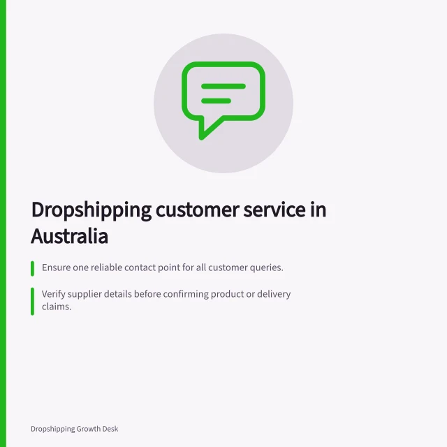 Dropshipping customer service in Australia: Ensure one reliable contact point for all customer queries.; Verify supplier details before confirming product or delivery claims.; Use Australian Consumer Law guarantees to guide dispute resolutions. Dropshipping customer service