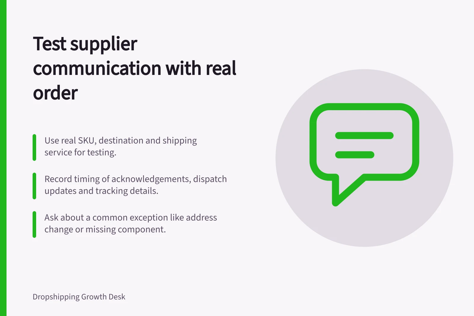 Test supplier communication with real order: Use real SKU, destination and shipping service for testing.; Record timing of acknowledgements, dispatch updates and tracking details.; Ask about a common exception like address change or missing component.