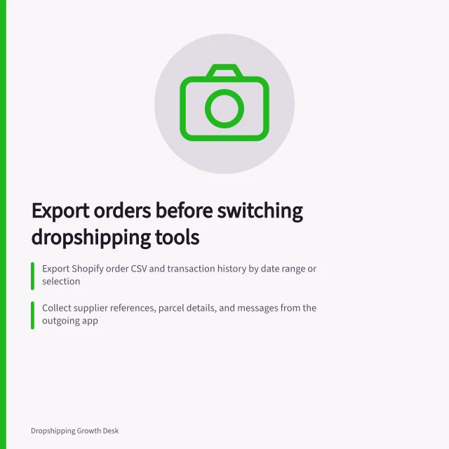 Export orders before switching dropshipping tools: Export Shopify order CSV and transaction history by date range or selection; Collect supplier references, parcel details, and messages from the outgoing app; Reconcile store and supplier records by stable order references before disconnecting. Exporting order records before changing a dropshipping tool
