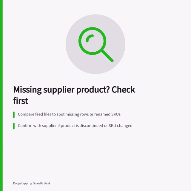 Missing supplier product? Check first: Compare feed files to spot missing rows or renamed SKUs; Confirm with supplier if product is discontinued or SKU changed; Update SKU map only after supplier confirmation and reimport corrected inventory. Handling products that disappear from a supplier feed