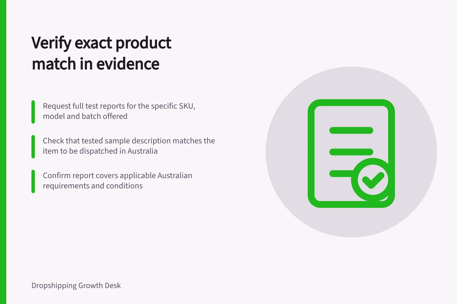 Verify exact product match in evidence: Request full test reports for the specific SKU, model and batch offered; Check that tested sample description matches the item to be dispatched in Australia; Confirm report covers applicable Australian requirements and conditions