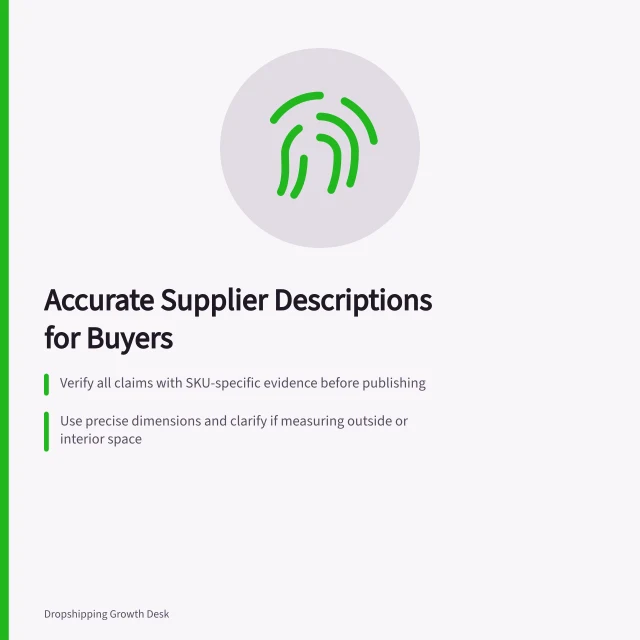 Accurate Supplier Descriptions for Buyers: Verify all claims with SKU-specific evidence before publishing; Use precise dimensions and clarify if measuring outside or interior space; Replace 'fits all models' with 'fits listed models' to avoid overstatement. Rewriting supplier descriptions around accurate buyer information