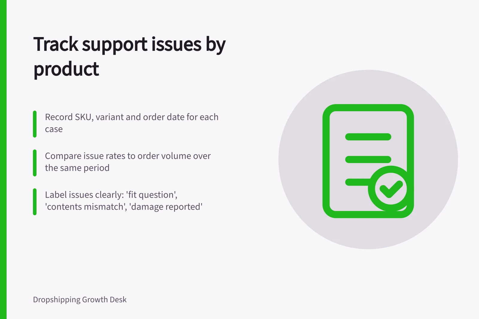 Track support issues by product: Record SKU, variant and order date for each case; Compare issue rates to order volume over the same period; Label issues clearly: 'fit question', 'contents mismatch', 'damage reported'